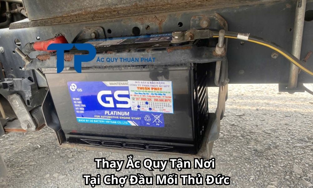 Thay Ắc Quy Tận Nơi Tại Chợ Đầu Mối Thủ Đức