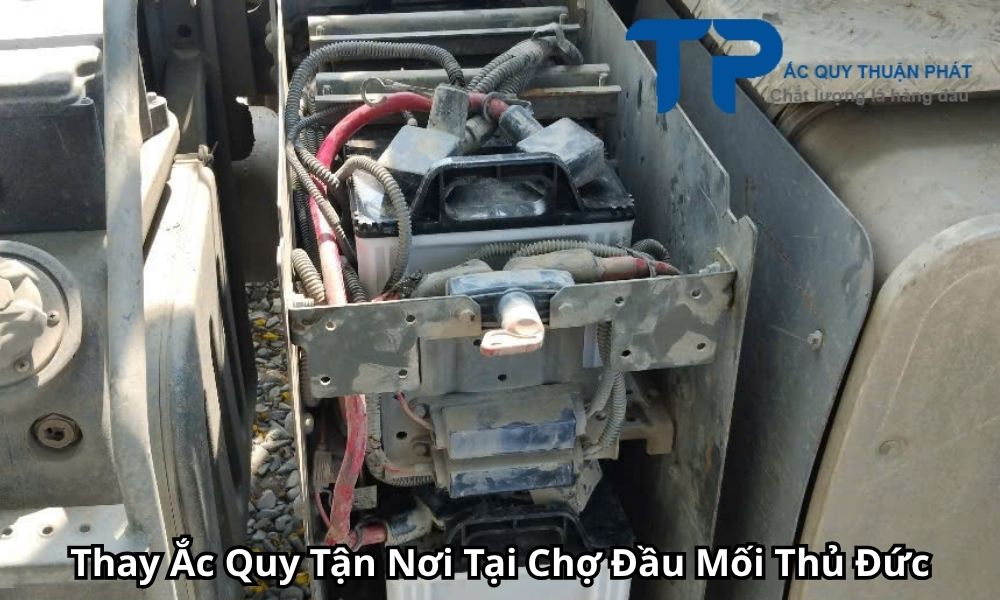 Thay Ắc Quy Tận Nơi Tại Chợ Đầu Mối Thủ Đức