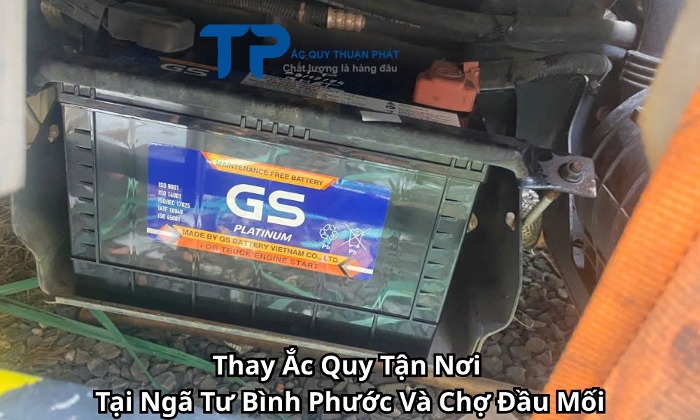 Thay Ắc Quy Tận Nơi Tại Ngã Tư Bình Phước Và Chợ Đầu Mối