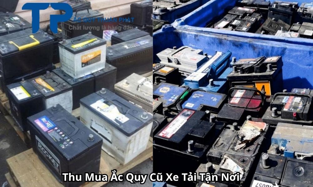 Thu Mua Ắc Quy Cũ Xe Tải Tận Nơi