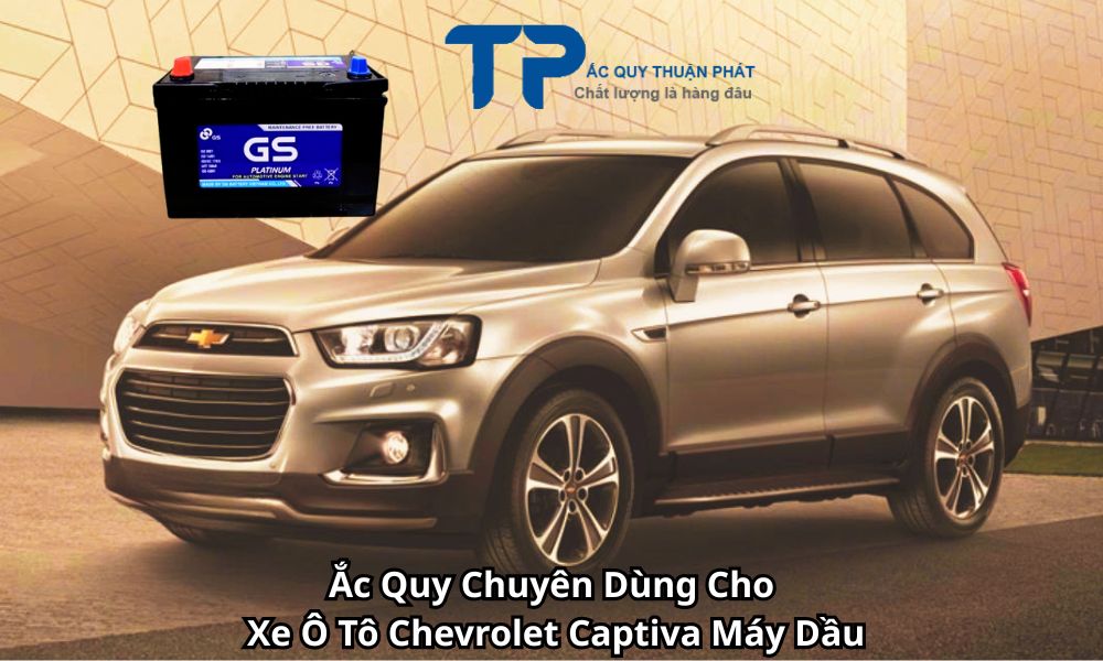 Ắc Quy Chuyên Dùng Cho Xe Ô Tô Chevrolet Captiva Máy Dầu