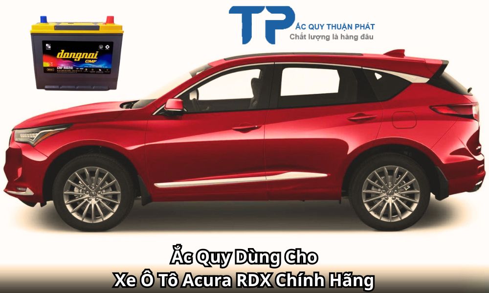 Ắc Quy Dùng Cho Xe Ô Tô Acura RDX Chính Hãng
