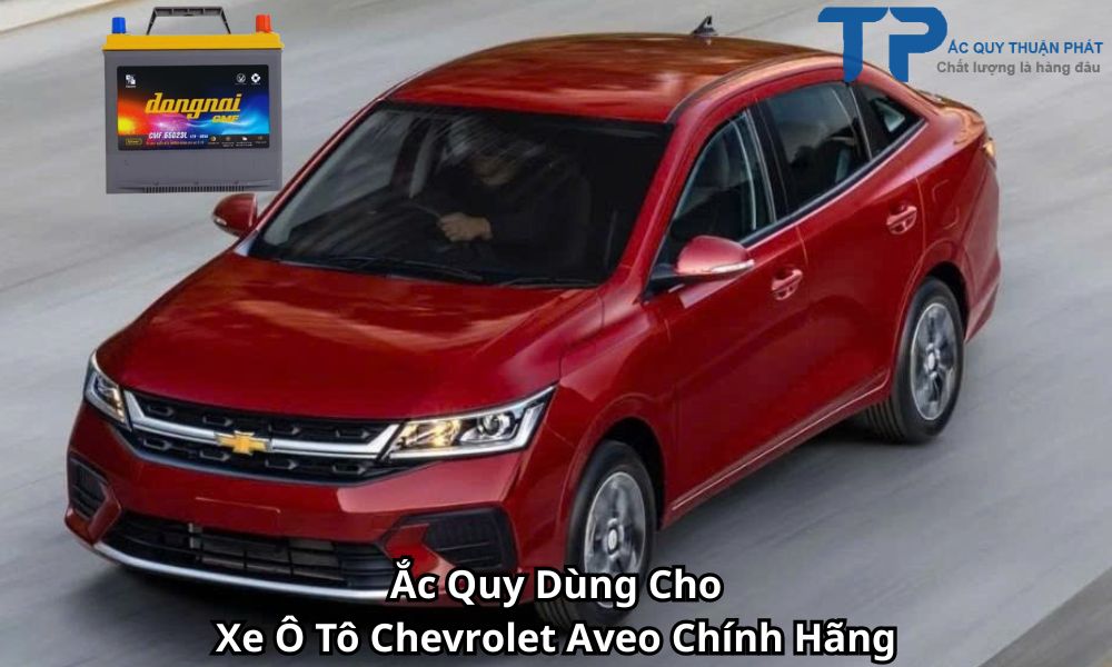 Ắc Quy Dùng Cho Xe Ô Tô Chevrolet Aveo Chính Hãng