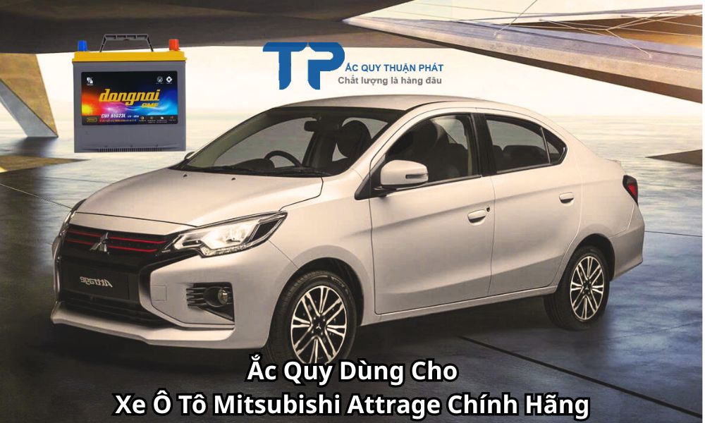Ắc Quy Dùng Cho Xe Ô Tô Mitsubishi Attrage Chính Hãng