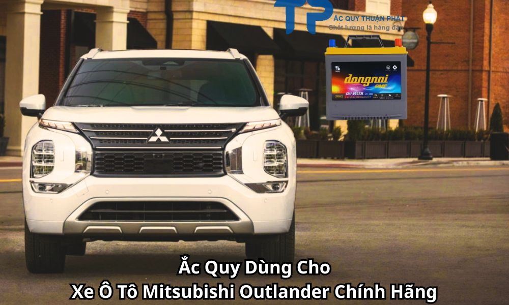Ắc Quy Dùng Cho Xe Ô Tô Mitsubishi Outlander Chính Hãng