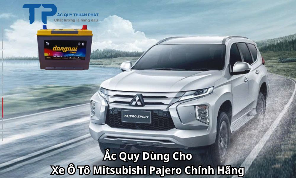 Ắc Quy Dùng Cho Xe Ô Tô Mitsubishi Pajero Chính Hãng