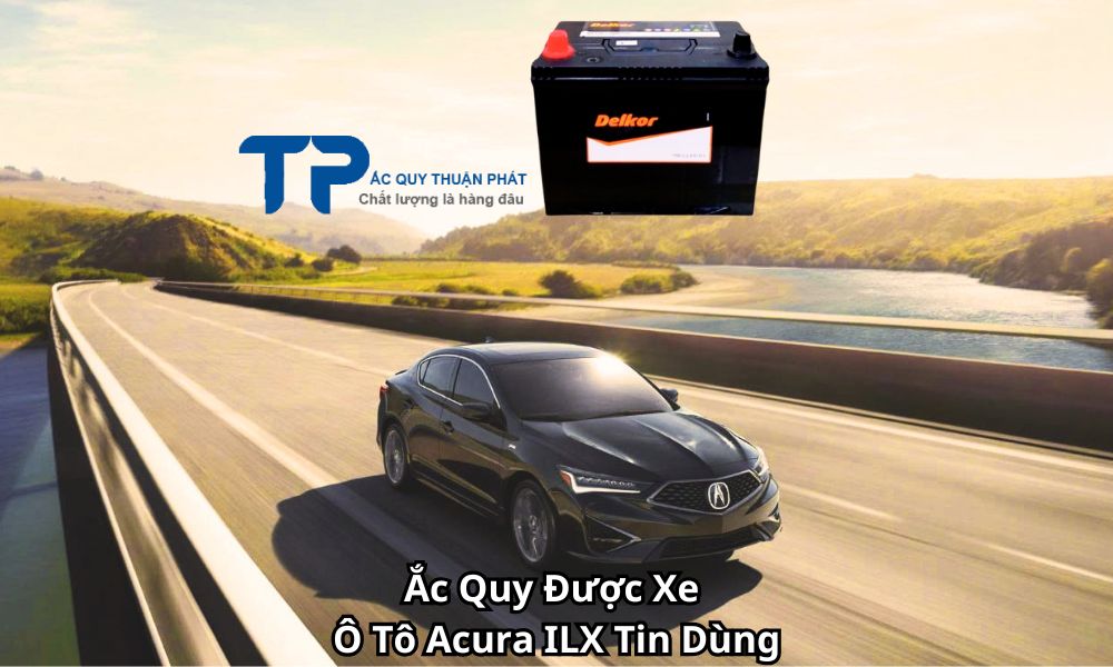 Ắc Quy Được Xe Ô Tô Acura ILX Tin Dùng