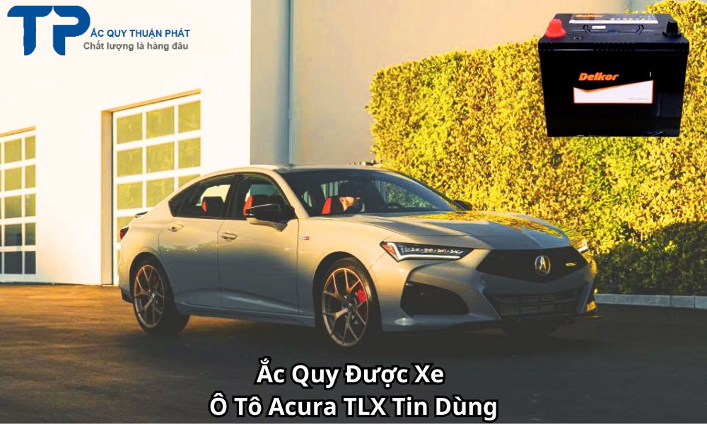 Ắc Quy Được Xe Ô Tô Acura TLX Tin Dùng