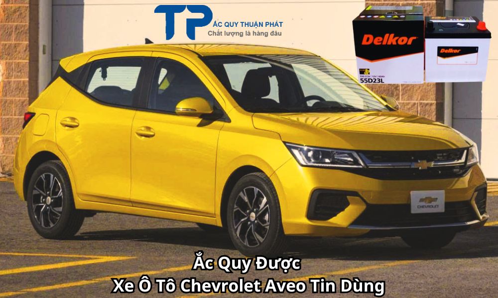 Ắc Quy Được Xe Ô Tô Chevrolet Aveo Tin Dùng