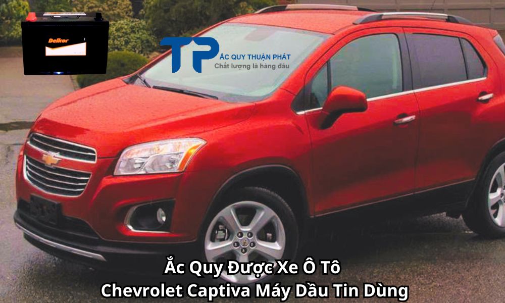 Ắc Quy Được Xe Ô Tô Chevrolet Captiva Máy Dầu Tin Dùng