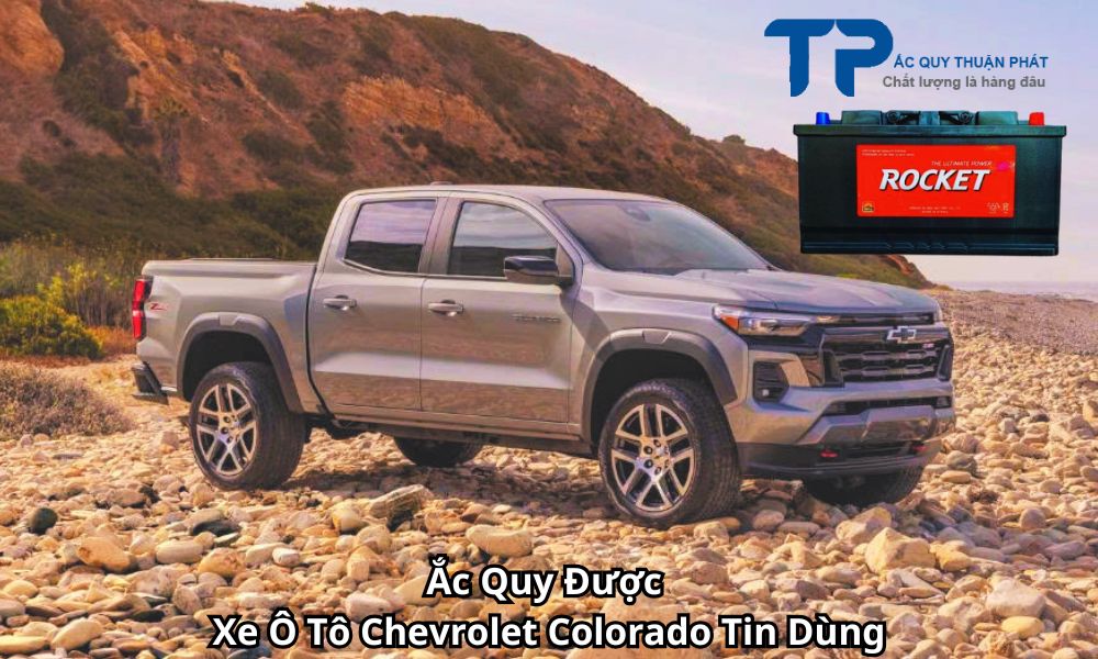 Ắc Quy Được Xe Ô Tô Chevrolet Colorado Tin Dùng