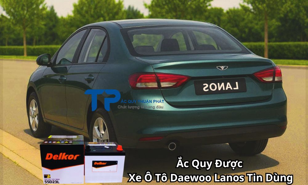Ắc Quy Được Xe Ô Tô Daewoo Lanos Tin Dùng