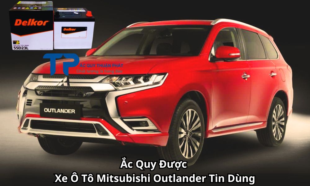 Ắc Quy Được Xe Ô Tô Mitsubishi Outlander Tin Dùng