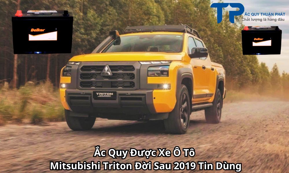 Ắc Quy Được Xe Ô Tô Mitsubishi Triton Đời Sau 2019 Tin Dùng