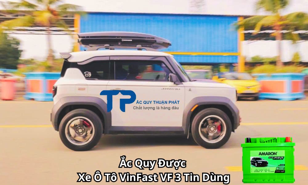 Ắc Quy Được Xe Ô Tô VinFast VF 3 Tin Dùng