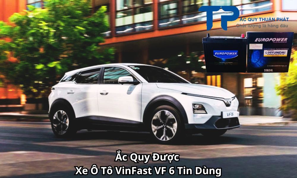 Ắc Quy Được Xe Ô Tô VinFast VF 6 Tin Dùng