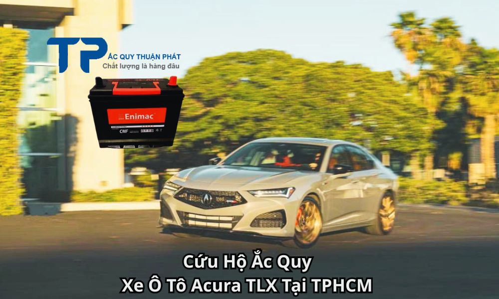 Cứu Hộ Ắc Quy Xe Ô Tô Acura TLX Tại TPHCM