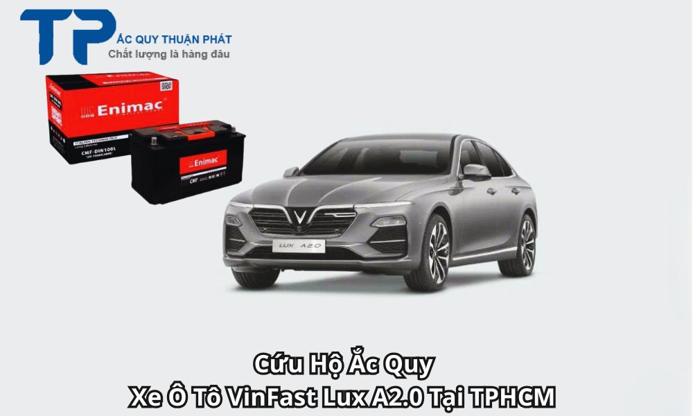 Cứu Hộ Ắc Quy Xe Ô Tô VinFast Lux A2.0 Tại TPHCM