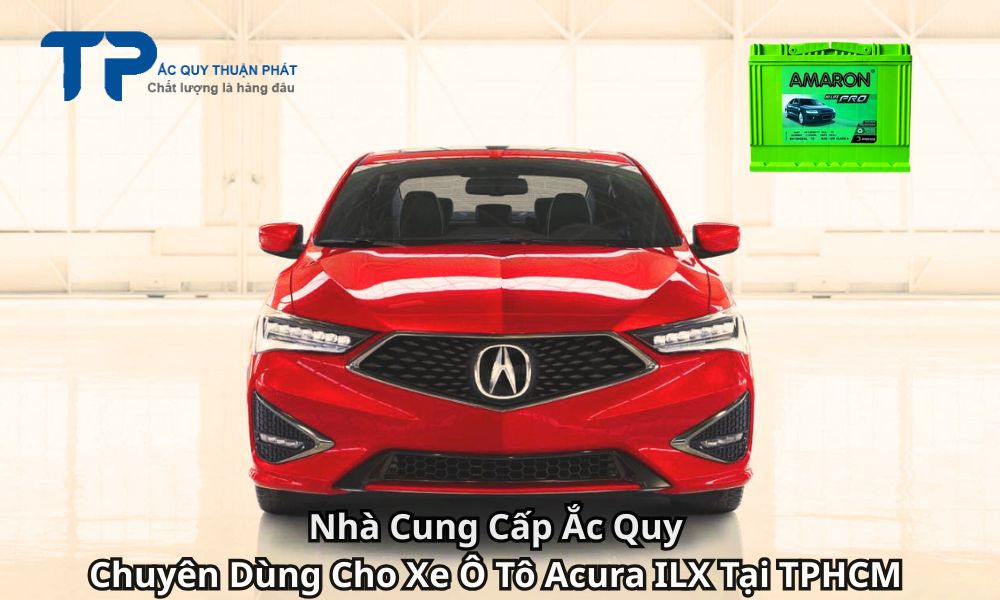 Nhà Cung Cấp Ắc Quy Chuyên Dùng Cho Xe Ô Tô Acura ILX Tại TPHCM