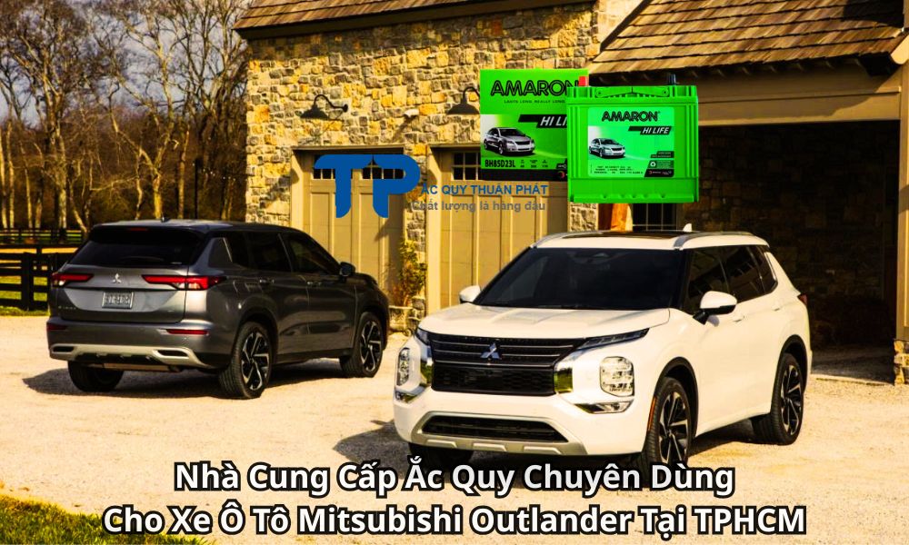 Nhà Cung Cấp Ắc Quy Chuyên Dùng Cho Xe Ô Tô Mitsubishi Outlander Tại TPHCM