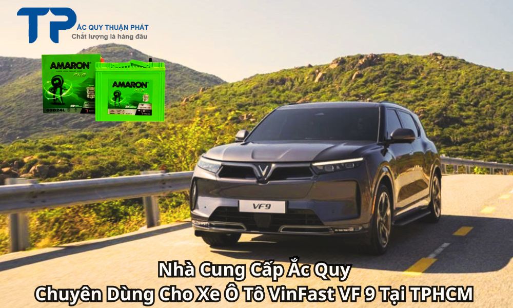 Nhà Cung Cấp Ắc Quy Chuyên Dùng Cho Xe Ô Tô VinFast VF 9 Tại TPHCM