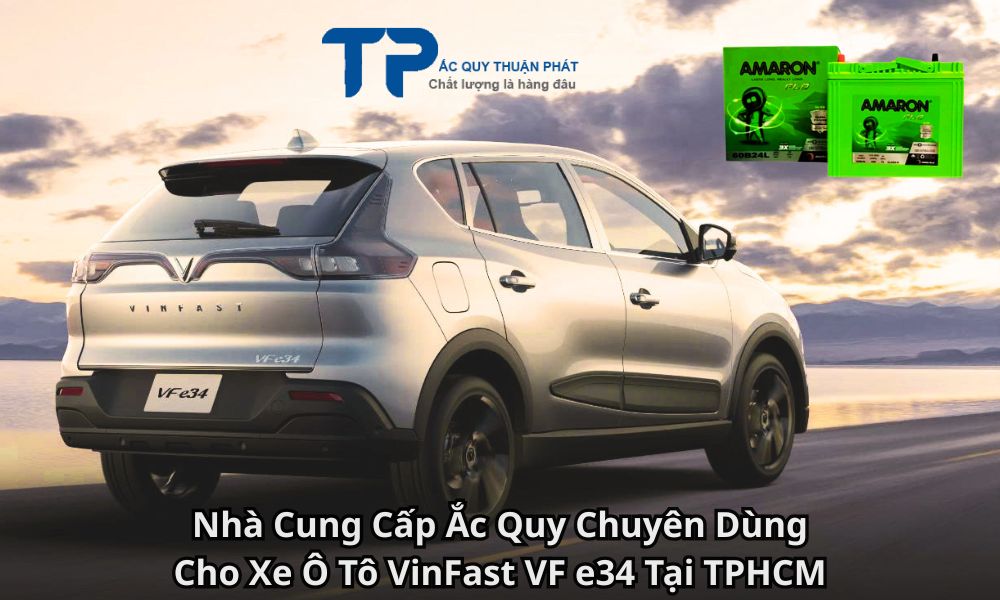 Nhà Cung Cấp Ắc Quy Chuyên Dùng Cho Xe Ô Tô VinFast VF e34 Tại TPHCM