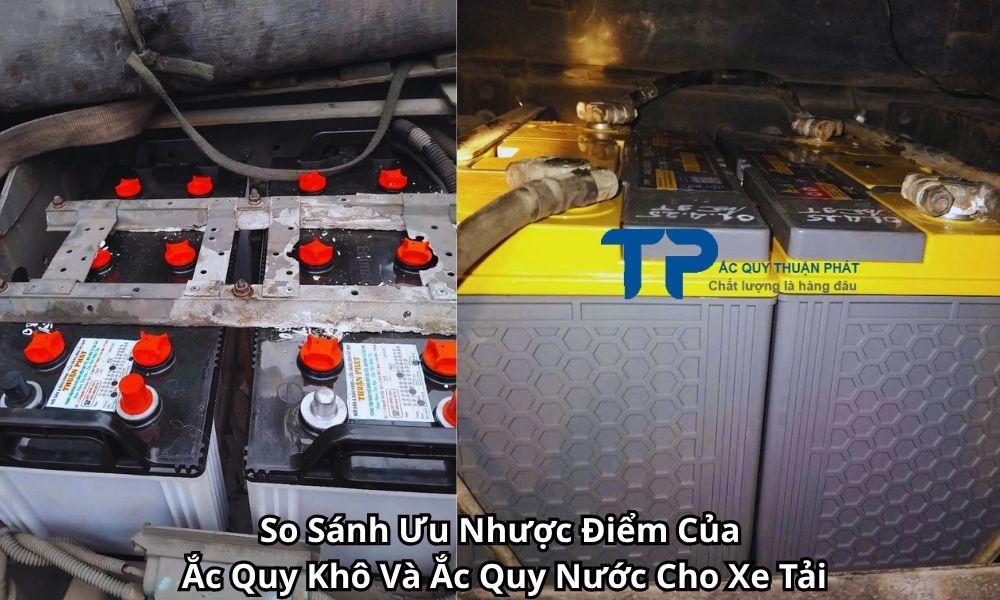So Sánh Ưu Nhược Điểm Của Ắc Quy Khô Và Ắc Quy Nước Cho Xe Tải