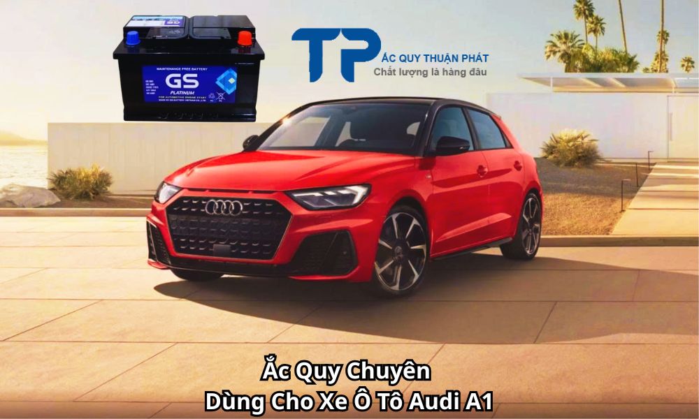 Ắc Quy Chuyên Dùng Cho Xe Ô Tô Audi A1