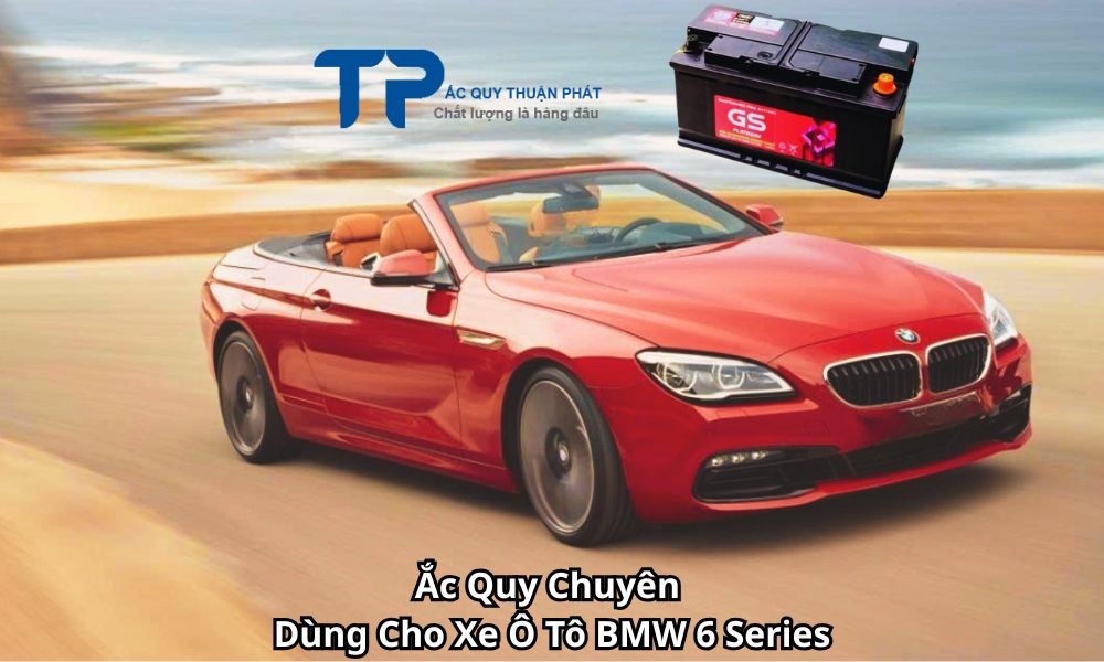 Ắc Quy Chuyên Dùng Cho Xe Ô Tô BMW 6 Series