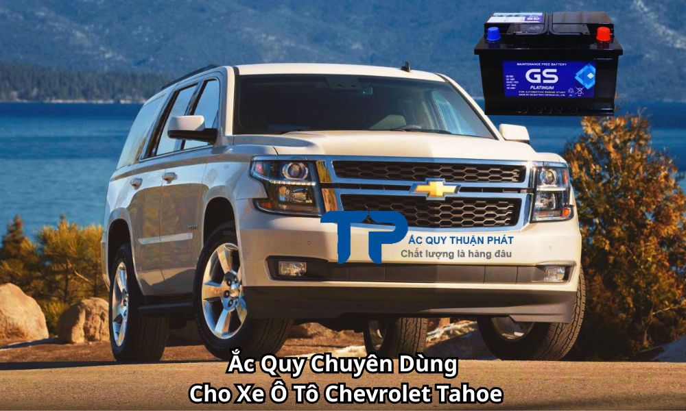 Ắc Quy Chuyên Dùng Cho Xe Ô Tô Chevrolet Tahoe