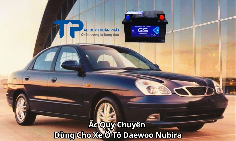 Ắc Quy Chuyên Dùng Cho Xe Ô Tô Daewoo Nubira