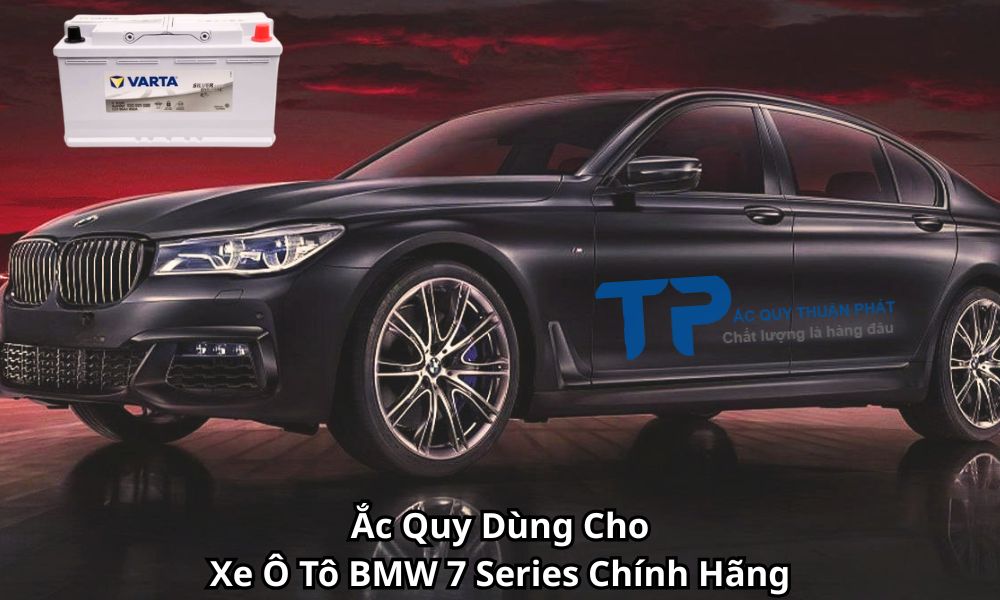 Ắc Quy Dùng Cho Xe Ô Tô BMW 7 Series Chính Hãng