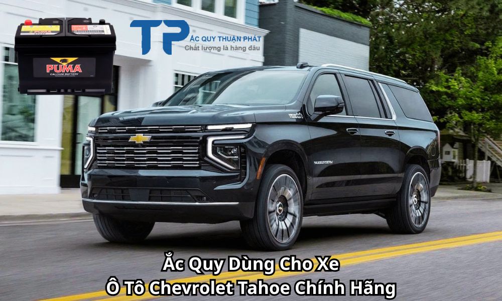 Ắc Quy Dùng Cho Xe Ô Tô Chevrolet Tahoe Chính Hãng