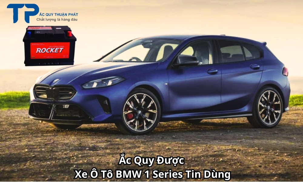 Ắc Quy Được Xe Ô Tô BMW 1 Series Tin Dùng