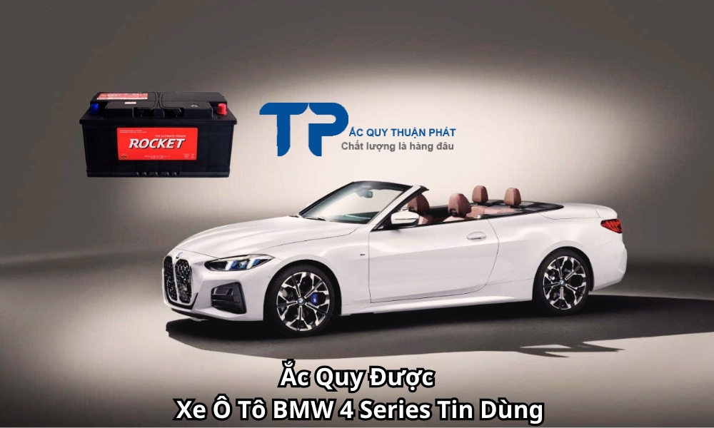 Ắc Quy Được Xe Ô Tô BMW 4 Series Tin Dùng