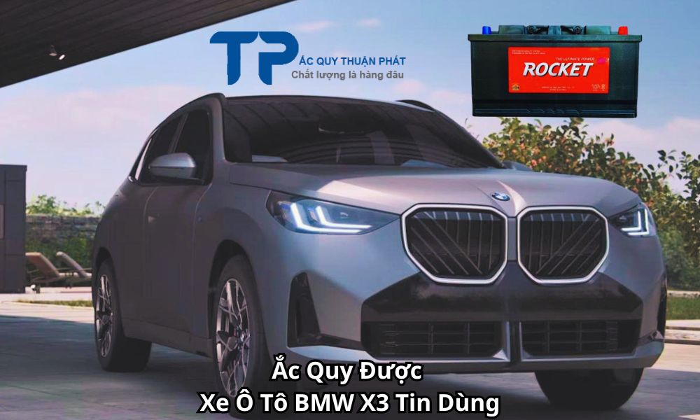 Ắc Quy Được Xe Ô Tô BMW X3 Tin Dùng