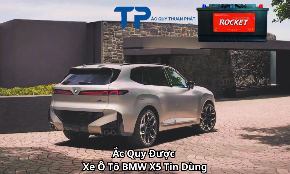 Ắc Quy Được Xe Ô Tô BMW X5 Tin Dùng