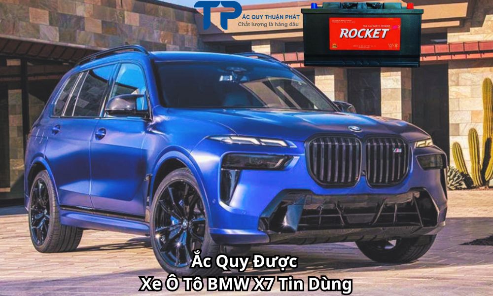Ắc Quy Được Xe Ô Tô BMW X7 Tin Dùng