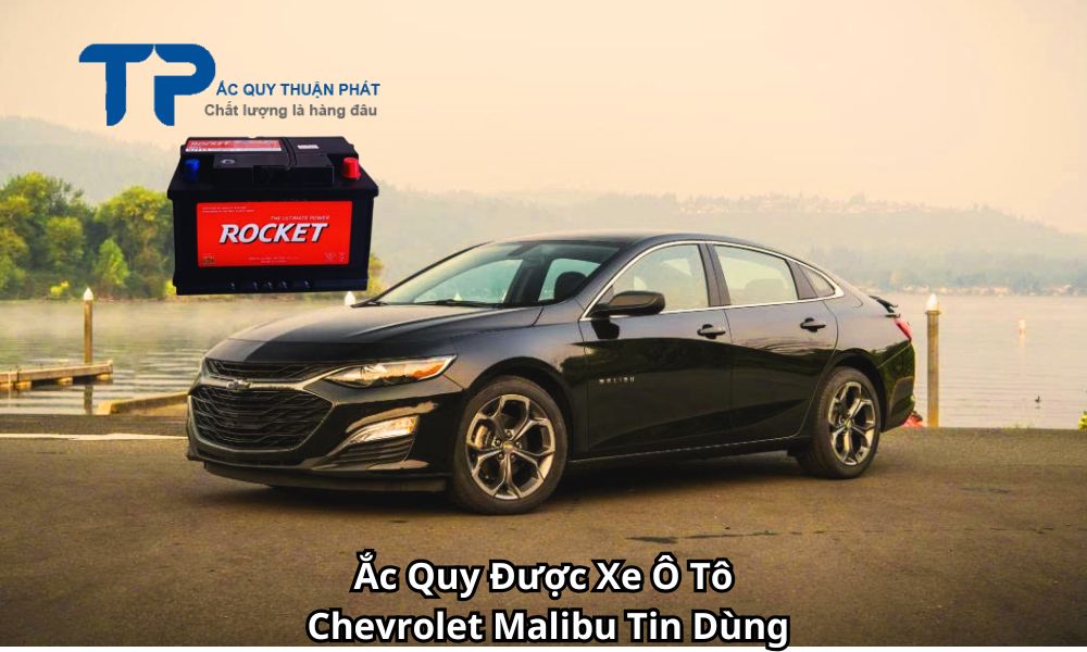 Ắc Quy Được Xe Ô Tô Chevrolet Malibu Tin Dùng