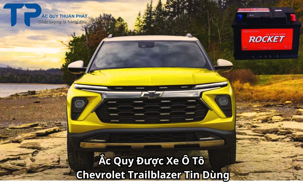Ắc Quy Được Xe Ô Tô Chevrolet Trailblazer Tin Dùng
