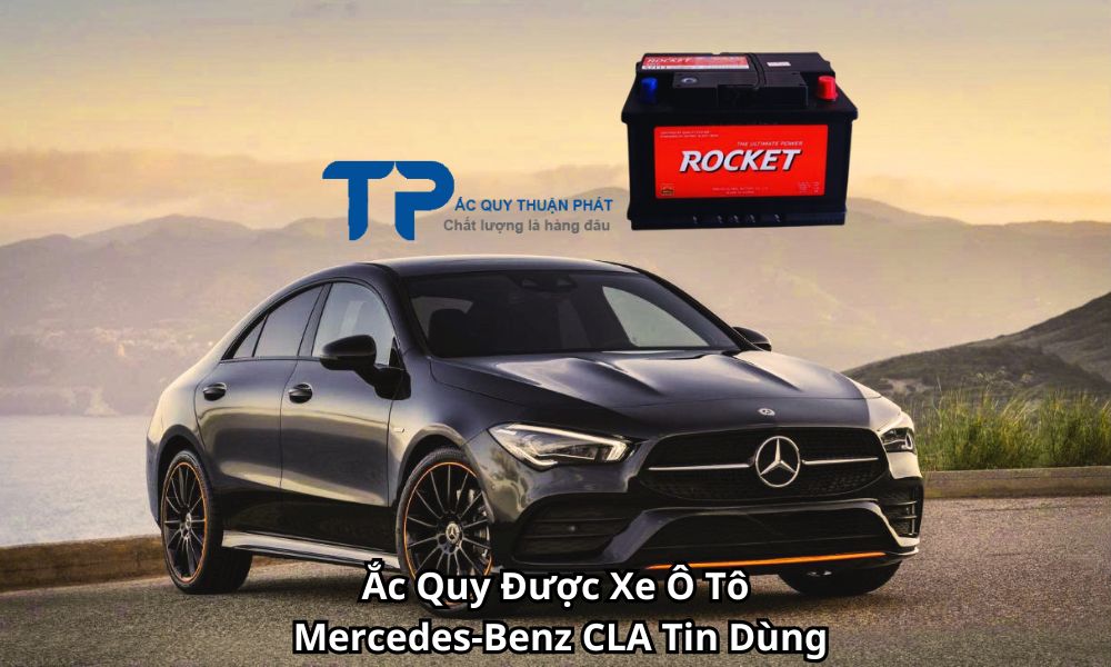 Ắc Quy Được Xe Ô Tô Mercedes-Benz CLA Tin Dùng