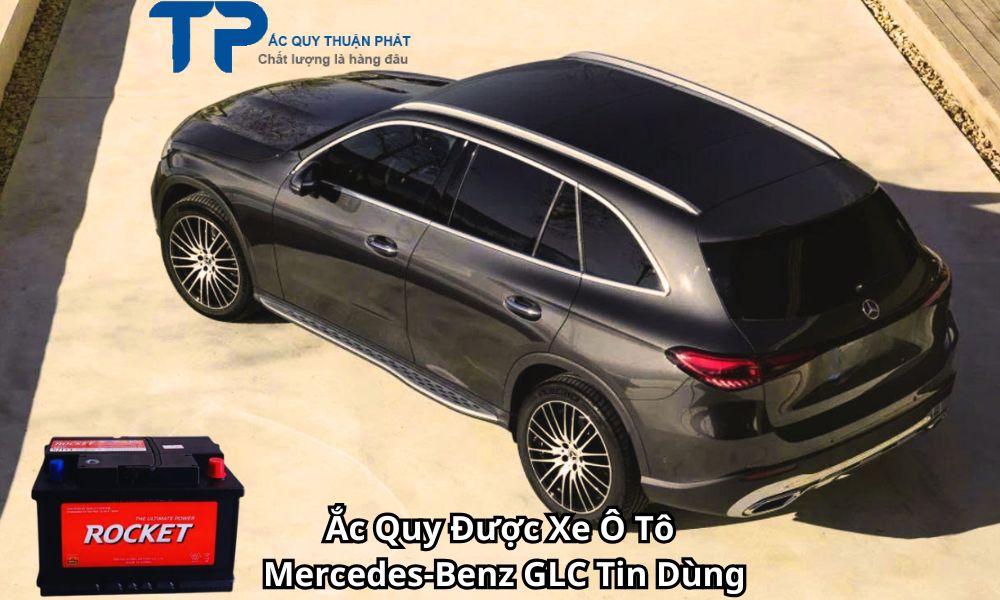 Ắc Quy Được Xe Ô Tô Mercedes-Benz GLC Tin Dùng