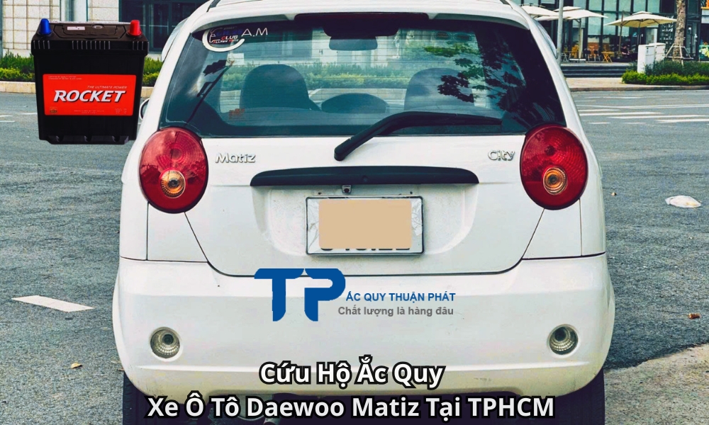 Cứu Hộ Ắc Quy Xe Ô Tô Daewoo Matiz Tại TPHCM