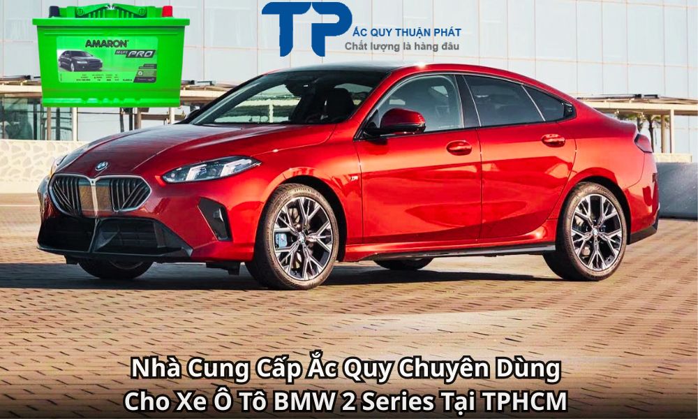 Nhà Cung Cấp Ắc Quy Chuyên Dùng Cho Xe Ô Tô BMW 2 Series Tại TPHCM