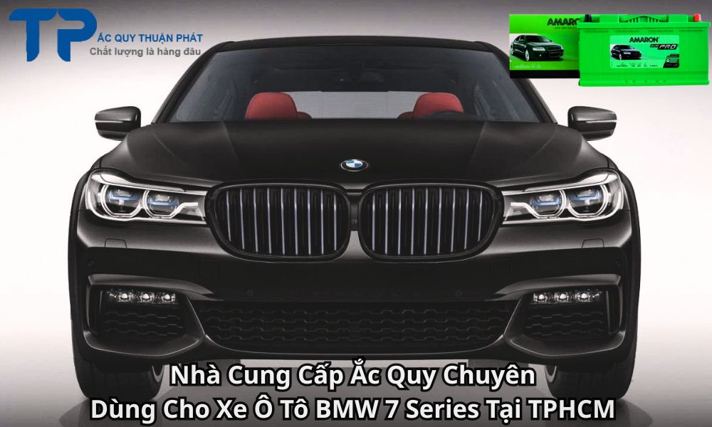 Nhà Cung Cấp Ắc Quy Chuyên Dùng Cho Xe Ô Tô BMW 7 Series Tại TPHCM