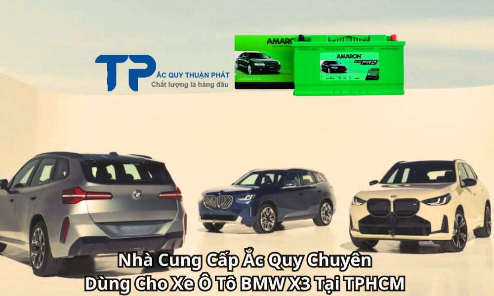 Nhà Cung Cấp Ắc Quy Chuyên Dùng Cho Xe Ô Tô BMW X3 Tại TPHCM