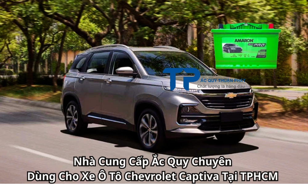 Nhà Cung Cấp Ắc Quy Chuyên Dùng Cho Xe Ô Tô Chevrolet Captiva Tại TPHCM