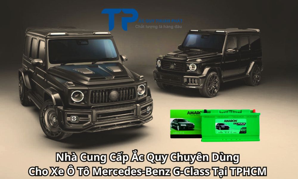 Nhà Cung Cấp Ắc Quy Chuyên Dùng Cho Xe Ô Tô Mercedes-Benz G-Class Tại TPHCM