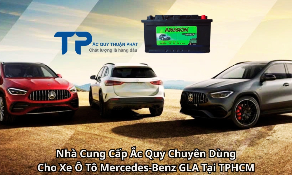 Nhà Cung Cấp Ắc Quy Chuyên Dùng Cho Xe Ô Tô Mercedes-Benz GLA Tại TPHCM