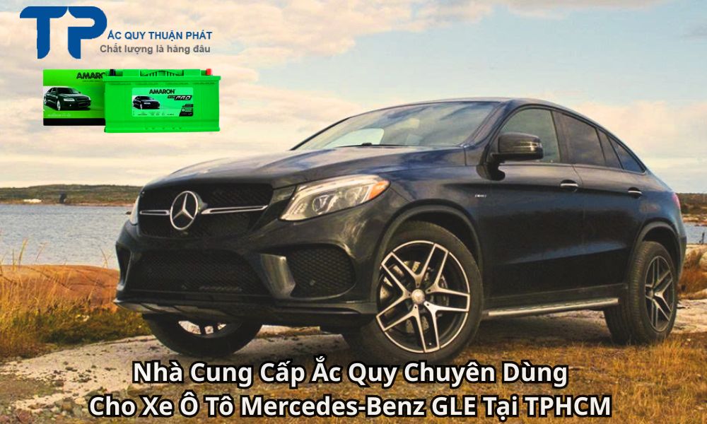 Nhà Cung Cấp Ắc Quy Chuyên Dùng Cho Xe Ô Tô Mercedes-Benz GLE Tại TPHCM